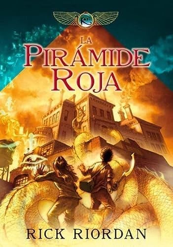La pirámide roja (Las crónicas de los Kane 1) (Spanish Edition) - Rick Riordan · 2011