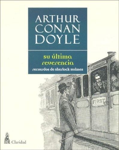 Su ultima reverencia. Recuerdos de Sherlock Holmes - Arthur Conan Doyle · 2005