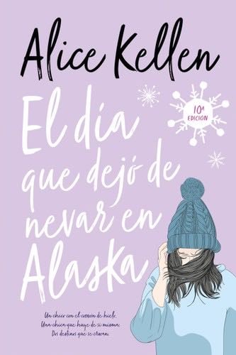 Dia Que Dejo de Nevar En Alaska - Alice Kellen · 2022