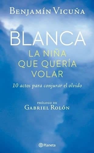 Blanca, la niña que quería volar - Benjamín Vicuña · 2023