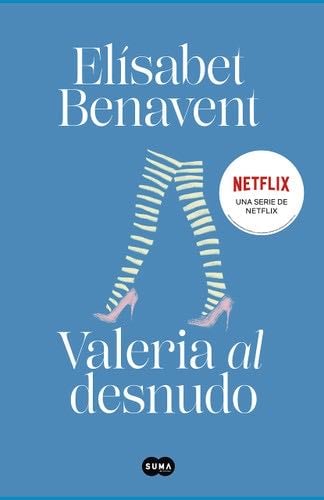 Valeria al desnudo / Valeria Naked (Serie Valeria) (Spanish Edition) - Elisabet Benavent · 2020