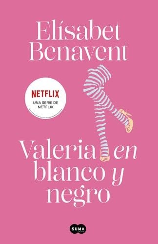 Valeria en blanco y negro / Valeria in Black and White (Serie Valeria) (Spanish Edition) - Elisabet Benavent · 2020