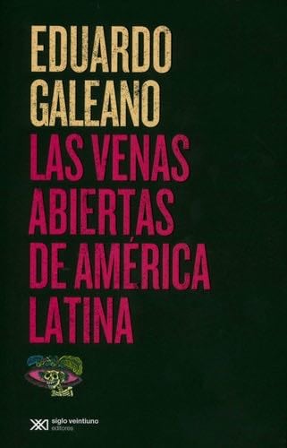 Las venas abiertas de America Latina - Eduardo Galeano · 2017