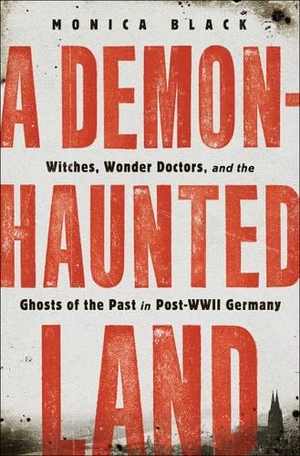 A Demon-Haunted Land - Monica Black · 2020
