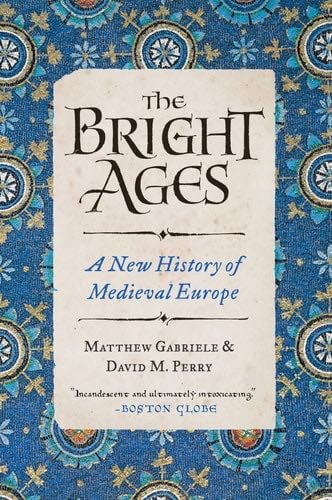 The Bright Ages - Matthew Gabriele, David M. Perry · 2022