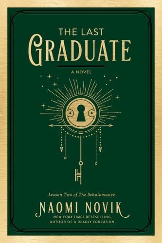 The Last Graduate: A Novel (The Scholomance Book 2) - Naomi Novik · 2021