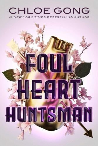 Foul Heart Huntsman (Foul Lady Fortune) - Chloe Gong · 2023