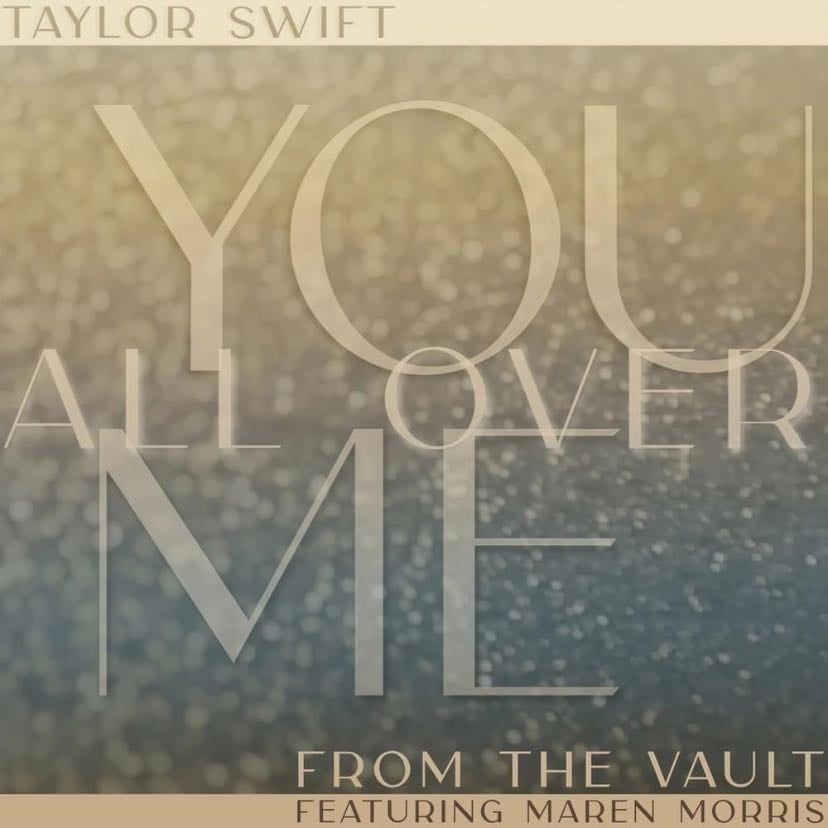 You All Over Me (feat. Maren Morris) (Taylor鈥檚 Version) (From The Vault) - Song 路 Taylor Swift, Maren Morris