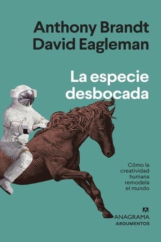 La especie desbocada (Spanish Edition) - Anthony Brandt, David Eagleman · 2022