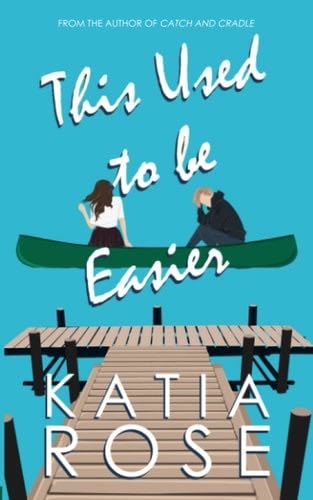 This Used to Be Easier - Katia Rose · 2021