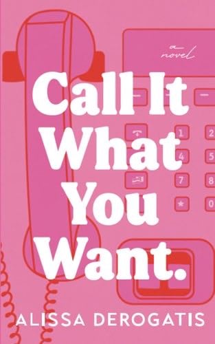 Call It What You Want - Alissa DeRogatis · 2023