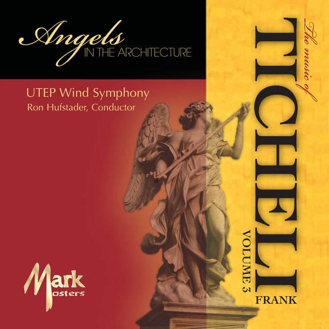 Angels in the Architecture - Song · Frank Ticheli, Orit Amy Eylon, University of Texas at El Paso Symphonic Winds, Ron Hufstader