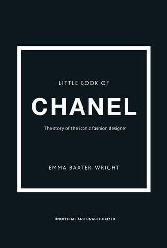 The Little Book of Chanel (Little Books of Fashion, 3) - Emma Baxter-Wright · 2013
