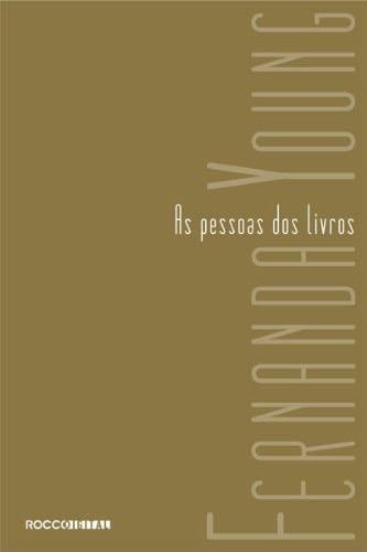 As pessoas dos livros (Portuguese Edition) - Fernanda Young · 2011
