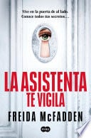 La asistenta te vigila (La asistenta 3) - Freida McFadden · 2024