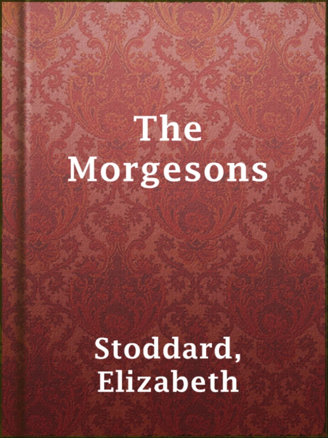 The Morgesons - Elizabeth Stoddard ● 1862
