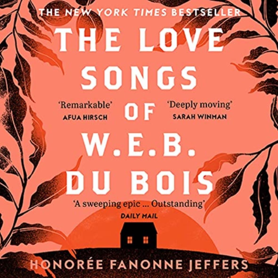 The Love Songs of W.E.B. Du Bois - Honoree Fanonne Jeffers ● 2021
