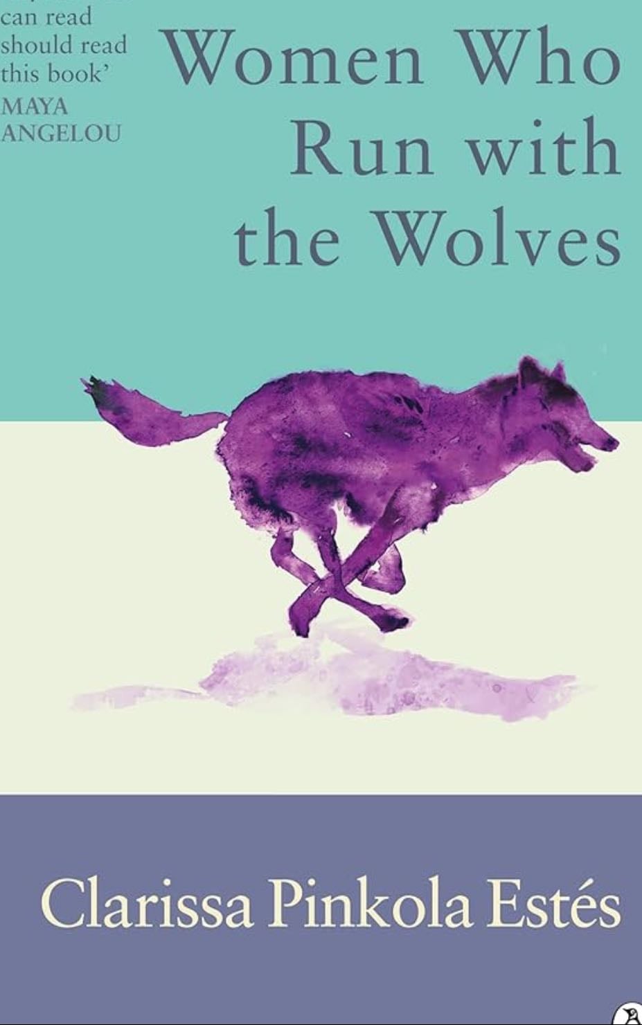 Women Who Run with the Wolves - Clarissa Pinkola Estés ● 1996