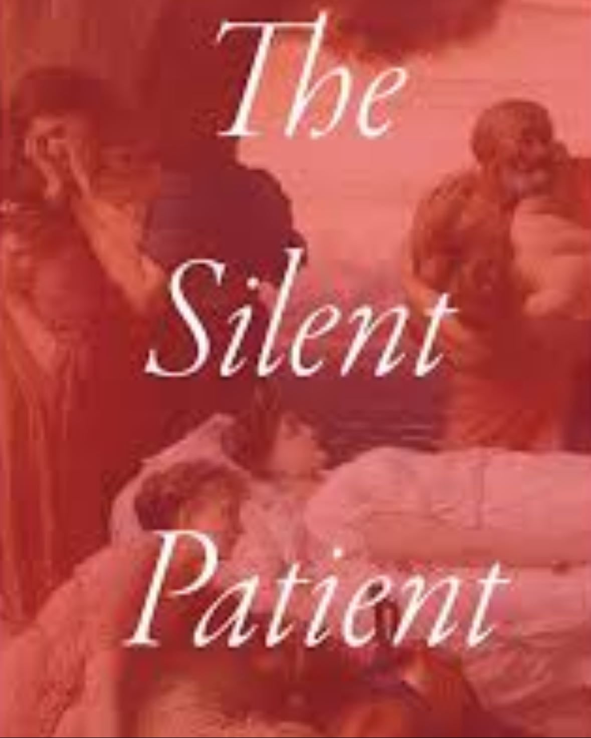 The Silent Patient - Alex Michaelides ● 2019