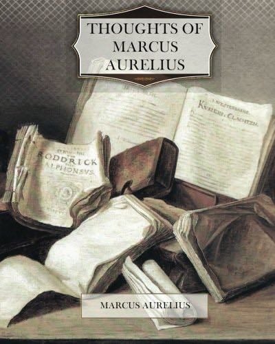 Thoughts of Marcus Aurelius - Marcus Aurelius · 2012