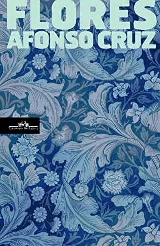 Flores (Portuguese Edition) - Afonso Cruz · 2017