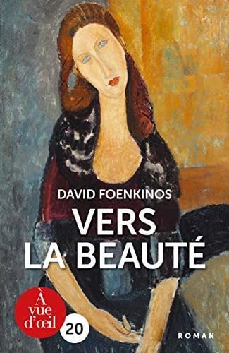 VERS LA BEAUTE - DAVID FOENKINOS · 2018