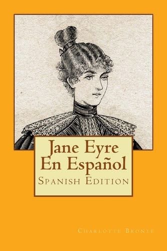 Jane Eyre En Español: libro clásico en Español de Charlotte Brontë (Spanish Edition) - Charlotte Bronte · 2015