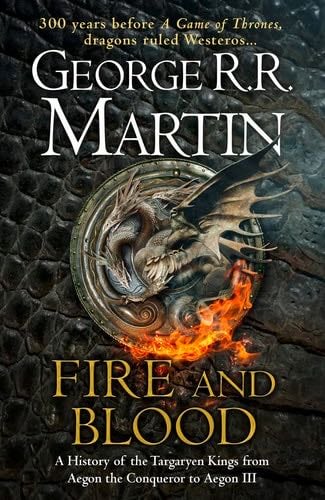 Fire and Blood: 300 Years Before a Game of Thrones (a Targaryen History) - Martin George R.R. · 2013