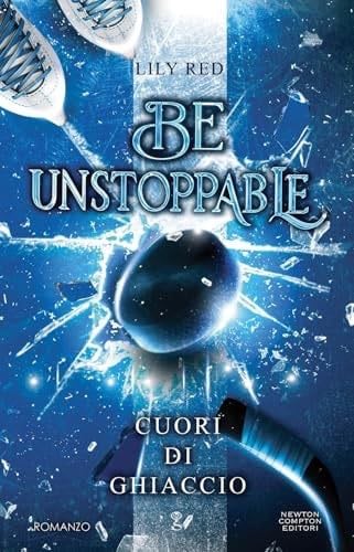 BE UNSTOPPABLE. CUORI DI GHIAC - Lily Red · 2025