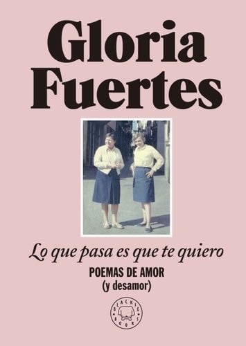 Lo que pasa es que te quiero: Poemas de amor (y desamor) - Gloria Fuertes · 2023