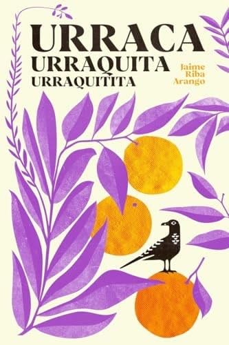 Urraca, Urraquita, Urraquitita - Jaime Riba Arango · 2025