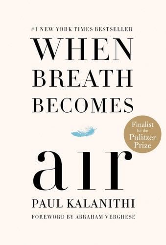 When Breath Becomes Air - Paul Kalanithi · 2016