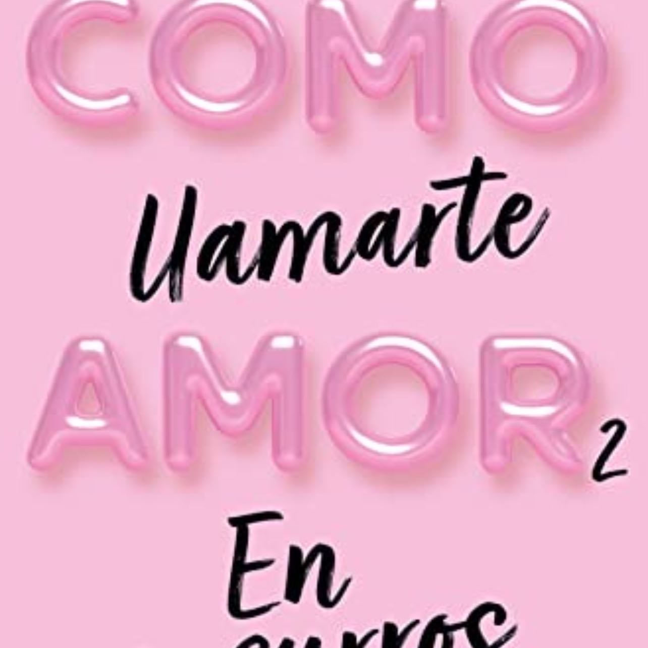 Cómo llamarte amor 2. En susurros - Alina Not · 2023