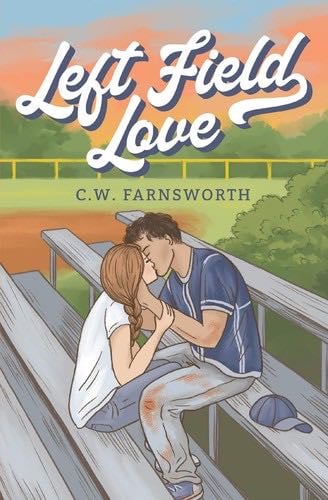 Left Field Love - C.W. Farnsworth · 2023