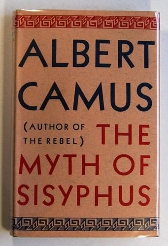 The Myth of Sisyphus - Albert Camus, Translated from the French by Justin O'Brien · 1955