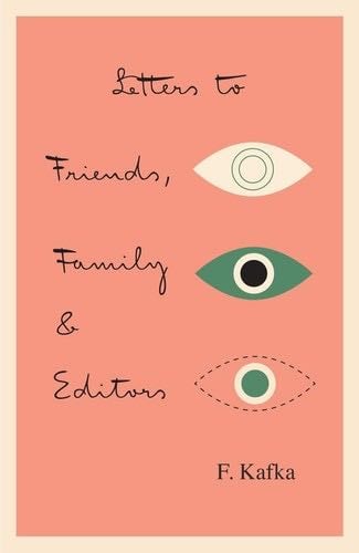 Letters to Friends, Family and Editors - Franz Kafka · 1990