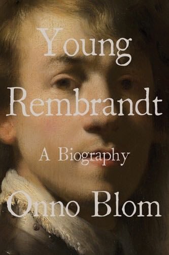 Young Rembrandt: A Biography - Onno Blom · 2020