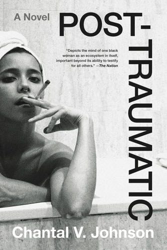 Post-traumatic: A Novel - Chantal V. Johnson · 2023