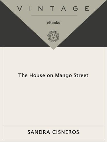 The House on Mango Street - Sandra Cisneros · 2013
