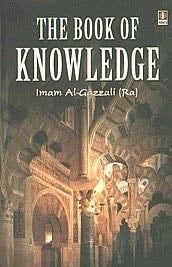 The Book Of Knowledge - Imam Al-Ghazzali · 2008