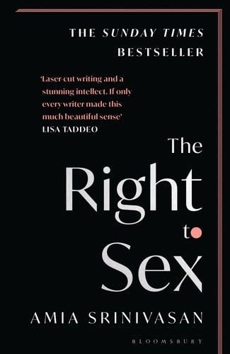 The Right to Sex - Amia Srinivasan · 2021