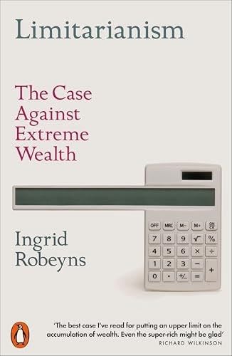Limitarianism: The Case Against Extreme Wealth - Robeyns Ingrid