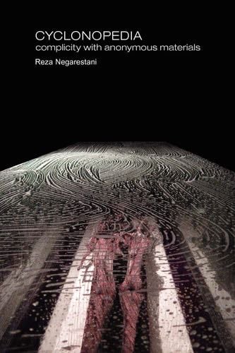 Cyclonopedia: Complicity with Anonymous Materials (Anomaly) - Reza Negarestani · 2008
