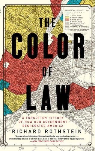 The Color of Law: A Forgotten History of How Our Government Segregated America - Richard Rothstein · 2018