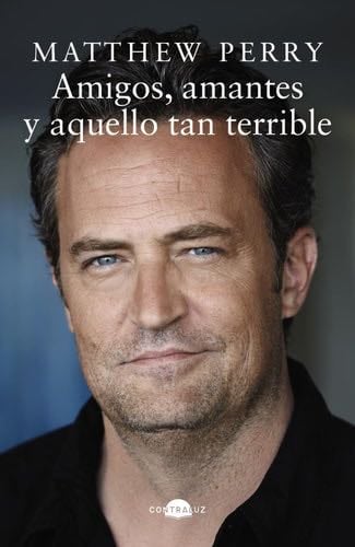 Amigos, amantes y aquello tan terrible (bolsillo) - Matthew Perry · 2024