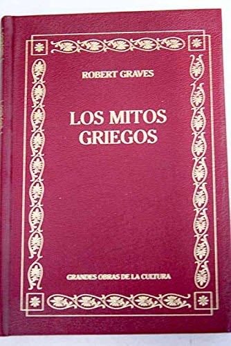 Los mitos griegos - Robert Graves · 2005