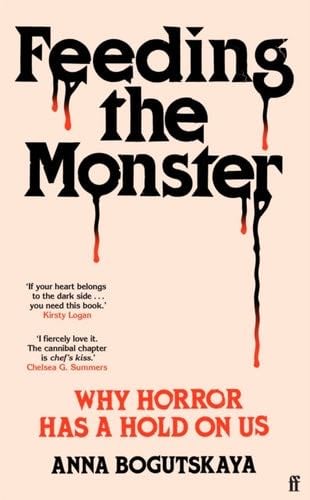 Feeding the Monster: Why Horror Has a Hold on Us - Anna Bogutskaya · 2024