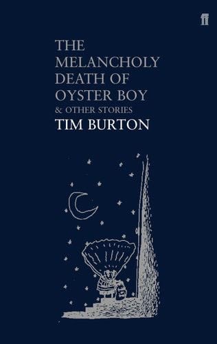 The Melancholy Death of Oyster Boy: And Other Stories - Tim Burton · 2005