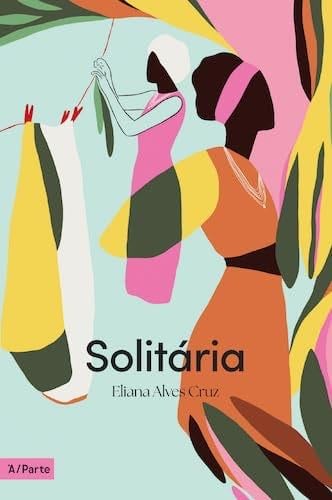 Solitária - Eliana Alves Cruz · 2024