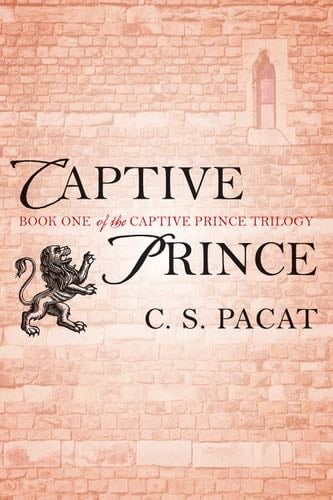 Captive Prince (The Captive Prince Trilogy Book 1) - C. S. Pacat · 2014